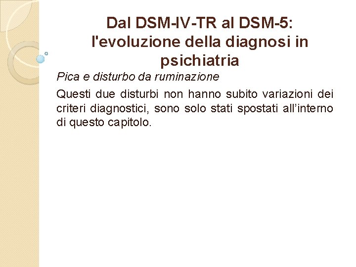 Dal DSM-IV-TR al DSM-5: l'evoluzione della diagnosi in psichiatria Pica e disturbo da ruminazione