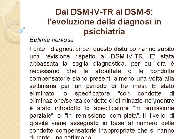 Dal DSM-IV-TR al DSM-5: l'evoluzione della diagnosi in psichiatria Bulimia nervosa I criteri diagnostici