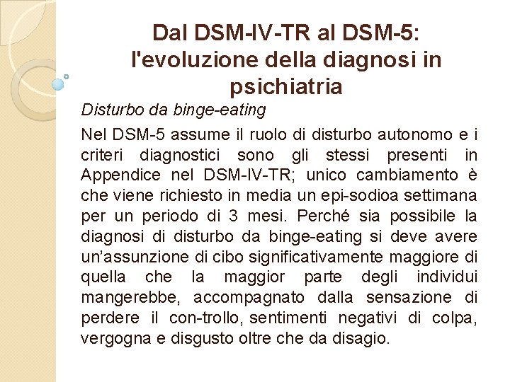 Dal DSM-IV-TR al DSM-5: l'evoluzione della diagnosi in psichiatria Disturbo da binge eating Nel