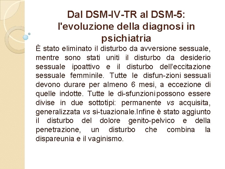 Dal DSM-IV-TR al DSM-5: l'evoluzione della diagnosi in psichiatria È stato eliminato il disturbo