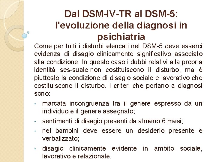 Dal DSM-IV-TR al DSM-5: l'evoluzione della diagnosi in psichiatria Come per tutti i disturbi