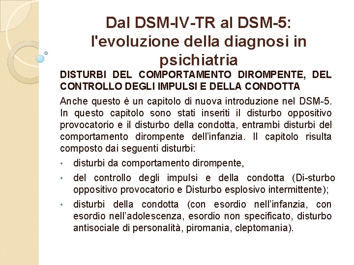 Dal DSM-IV-TR al DSM-5: l'evoluzione della diagnosi in psichiatria DISTURBI DEL COMPORTAMENTO DIROMPENTE, DEL