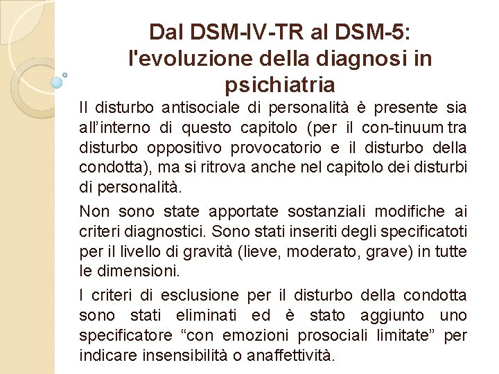 Dal DSM-IV-TR al DSM-5: l'evoluzione della diagnosi in psichiatria Il disturbo antisociale di personalità