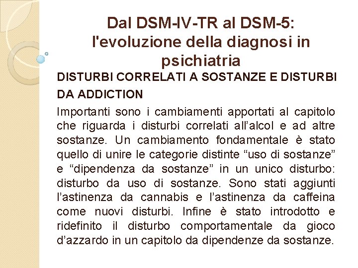 Dal DSM-IV-TR al DSM-5: l'evoluzione della diagnosi in psichiatria DISTURBI CORRELATI A SOSTANZE E