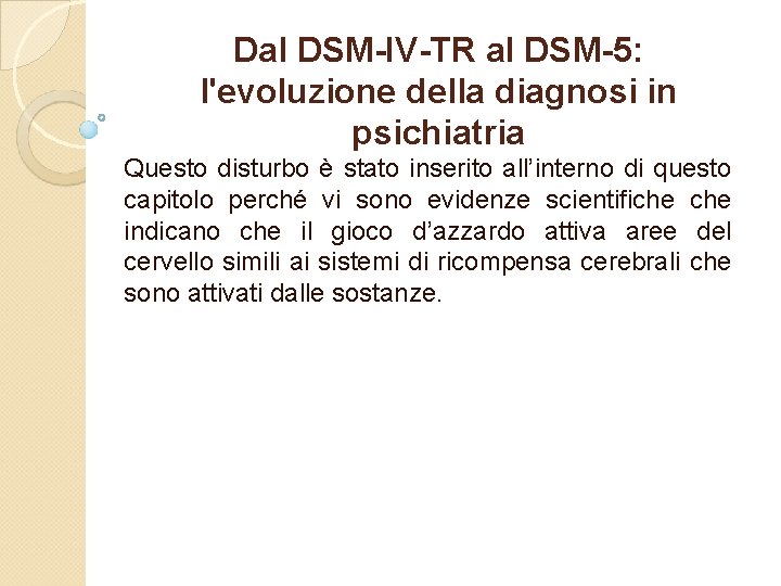 Dal DSM-IV-TR al DSM-5: l'evoluzione della diagnosi in psichiatria Questo disturbo è stato inserito