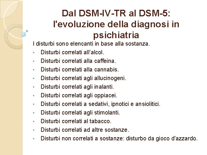 Dal DSM-IV-TR al DSM-5: l'evoluzione della diagnosi in psichiatria I disturbi sono elencanti in