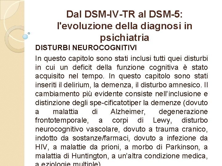 Dal DSM-IV-TR al DSM-5: l'evoluzione della diagnosi in psichiatria DISTURBI NEUROCOGNITIVI In questo capitolo