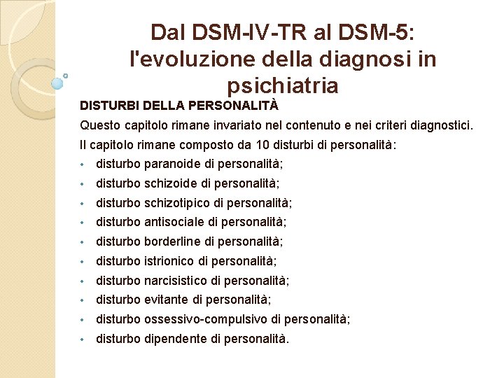 Dal DSM-IV-TR al DSM-5: l'evoluzione della diagnosi in psichiatria DISTURBI DELLA PERSONALITÀ Questo capitolo