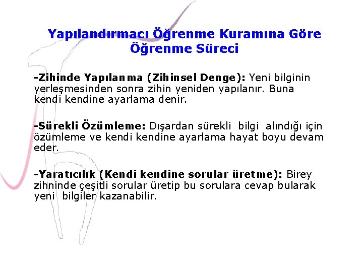 Yapılandırmacı Öğrenme Kuramına Göre Öğrenme Süreci -Zihinde Yapılanma (Zihinsel Denge): Yeni bilginin yerleşmesinden sonra