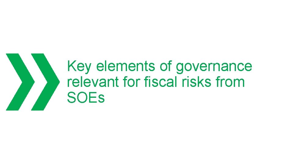 Key elements of governance relevant for fiscal risks from SOEs 