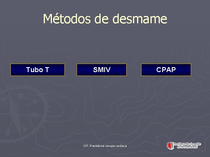 Métodos de desmame Tubo T SMIV ICP. Residência cirurgia cardíaca CPAP 