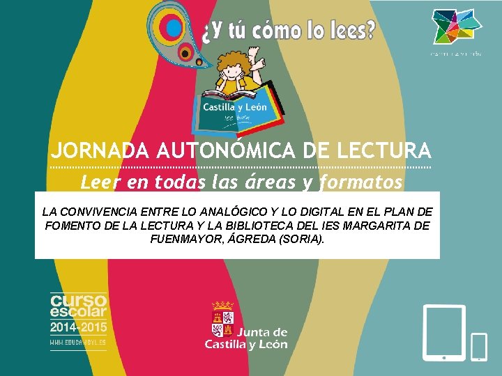 JORNADA AUTONÓMICA DE LECTURA Leer en todas las áreas y formatos LA CONVIVENCIA ENTRE