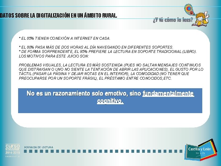 DATOS SOBRE LA DIGITALIZACIÓN EN UN ÁMBITO RURAL. * EL 85% TIENEN CONEXIÓN A