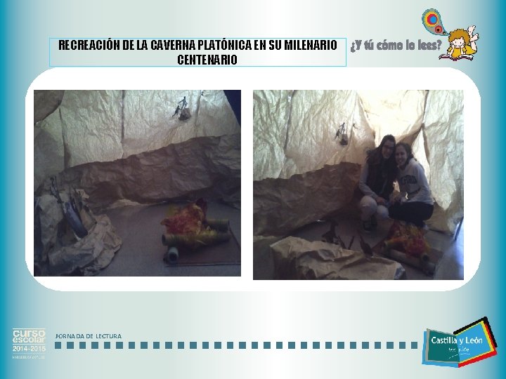 RECREACIÓN DE LA CAVERNA PLATÓNICA EN SU MILENARIO CENTENARIO JORNADA DE LECTURA 