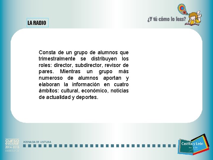 LA RADIO Proyecto que apuesta por la autonomía del alumnado. Consta de un grupo