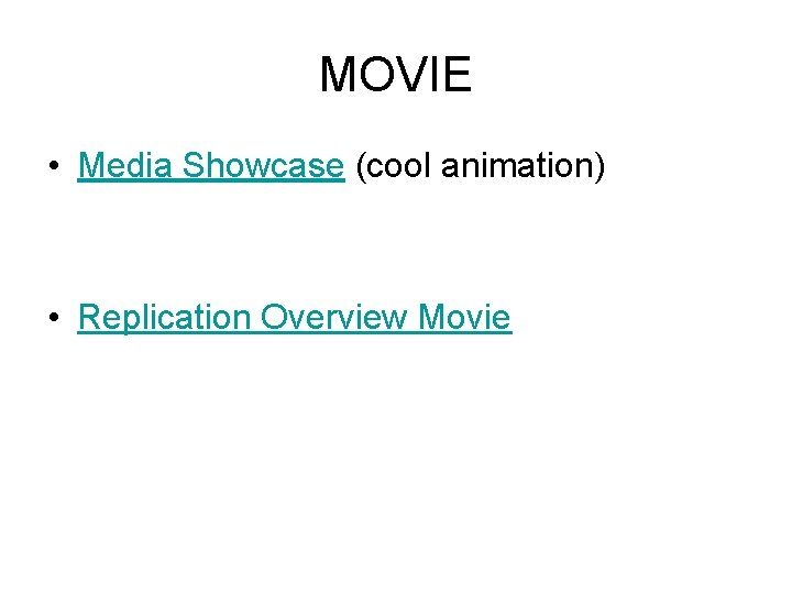 MOVIE • Media Showcase (cool animation) • Replication Overview Movie 