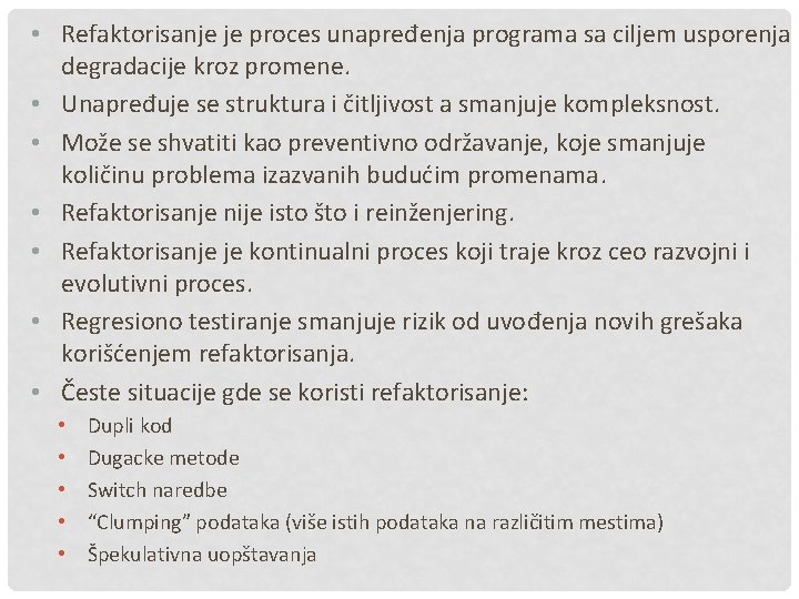  • Refaktorisanje je proces unapređenja programa sa ciljem usporenja degradacije kroz promene. •