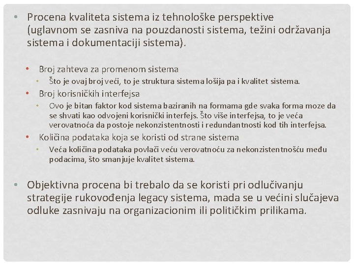  • Procena kvaliteta sistema iz tehnološke perspektive (uglavnom se zasniva na pouzdanosti sistema,