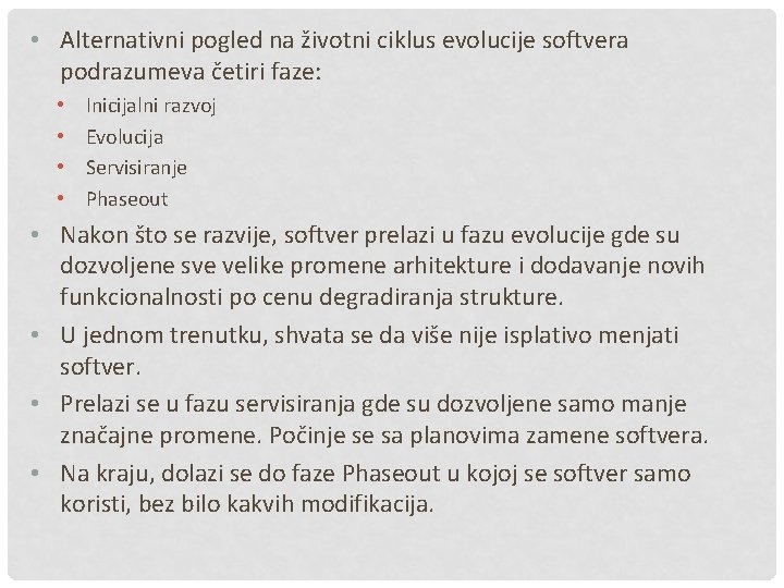  • Alternativni pogled na životni ciklus evolucije softvera podrazumeva četiri faze: • •