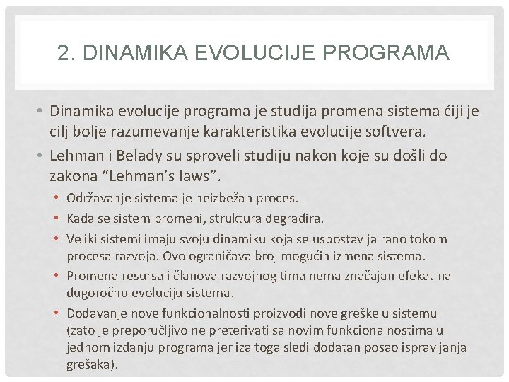 2. DINAMIKA EVOLUCIJE PROGRAMA • Dinamika evolucije programa je studija promena sistema čiji je