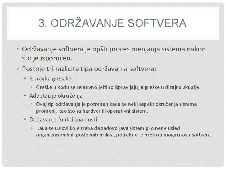 3. ODRŽAVANJE SOFTVERA • Održavanje softvera je opšti proces menjanja sistema nakon što je