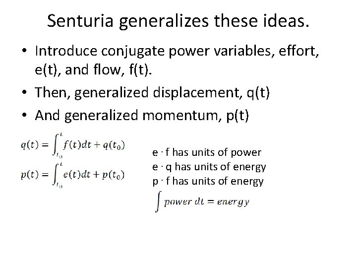 Senturia generalizes these ideas. • Introduce conjugate power variables, effort, e(t), and flow, f(t).