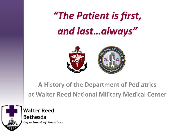 “The Patient is first, and last…always” A History of the Department of Pediatrics at