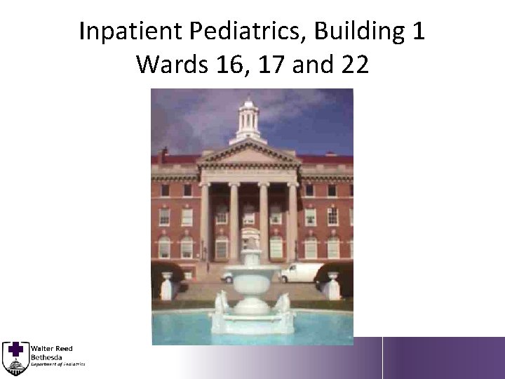 Inpatient Pediatrics, Building 1 Wards 16, 17 and 22 