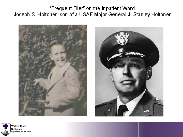 “Frequent Flier” on the Inpatient Ward Joseph S. Holtoner, son of a USAF Major