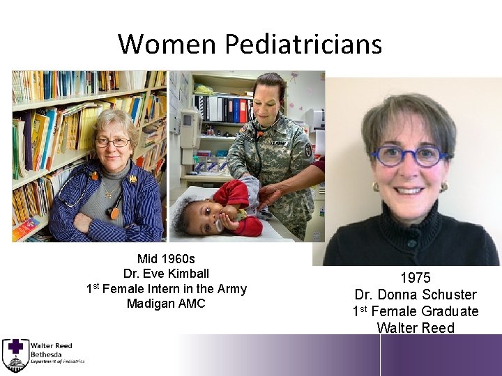 Women Pediatricians Mid 1960 s Dr. Eve Kimball 1 st Female Intern in the