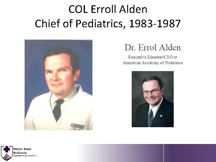 COL Erroll Alden Chief of Pediatrics, 1983 -1987 