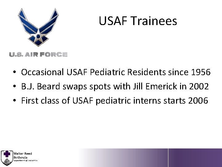 USAF Trainees • Occasional USAF Pediatric Residents since 1956 • B. J. Beard swaps