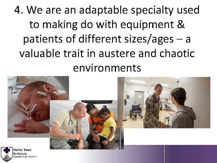 4. We are an adaptable specialty used to making do with equipment & patients