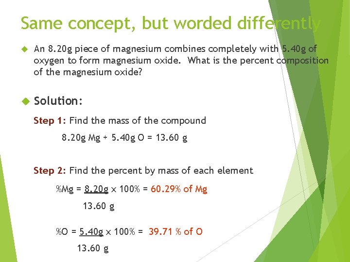 Same concept, but worded differently An 8. 20 g piece of magnesium combines completely