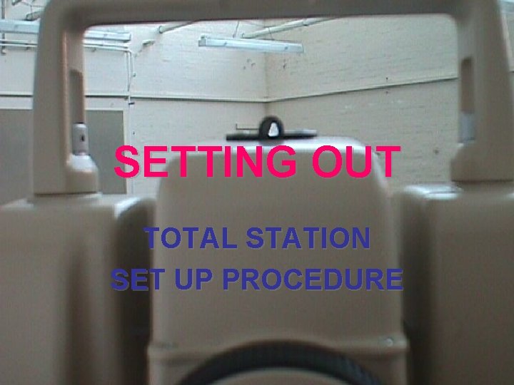 SETTING OUT TOTAL STATION SET UP PROCEDURE 