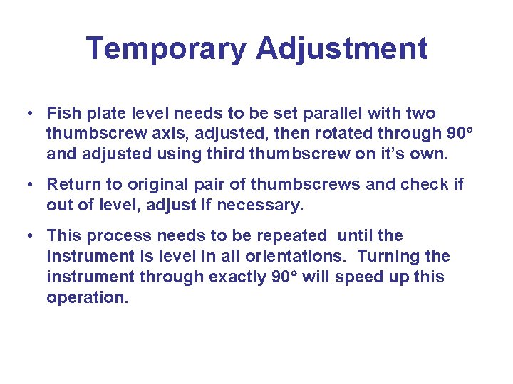 Temporary Adjustment • Fish plate level needs to be set parallel with two thumbscrew