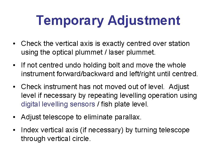 Temporary Adjustment • Check the vertical axis is exactly centred over station using the