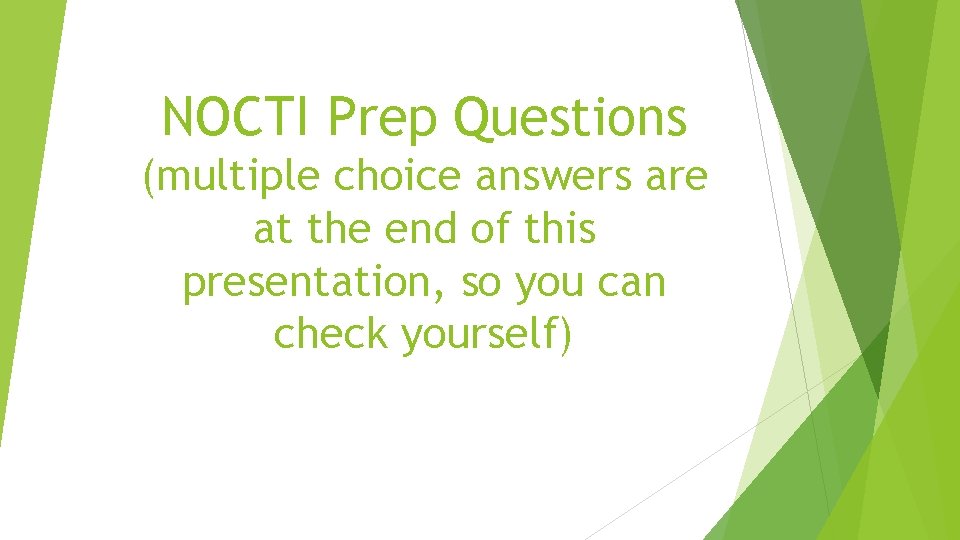 NOCTI Prep Questions (multiple choice answers are at the end of this presentation, so