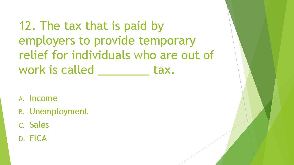 12. The tax that is paid by employers to provide temporary relief for individuals