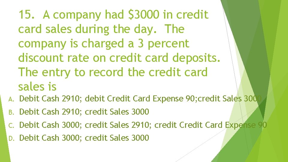 15. A company had $3000 in credit card sales during the day. The company