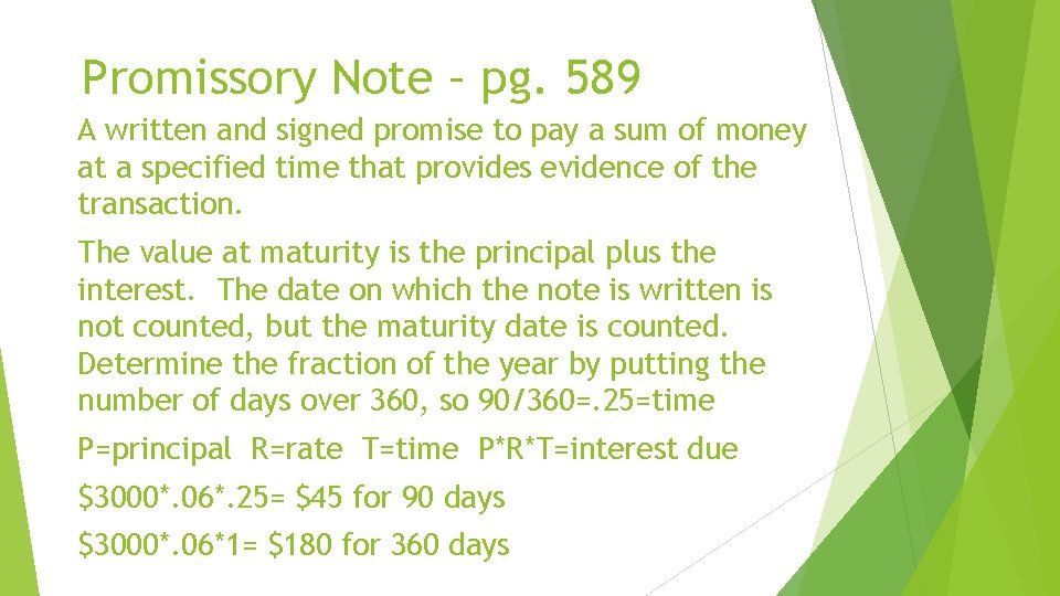 Promissory Note – pg. 589 A written and signed promise to pay a sum
