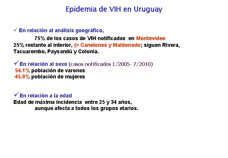 Epidemia de VIH en Uruguay En relación al análisis geográfico, 75% de los casos