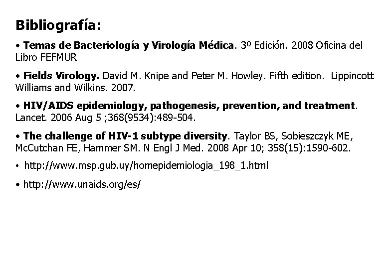 Bibliografía: • Temas de Bacteriología y Virología Médica. 3º Edición. 2008 Oficina del Libro