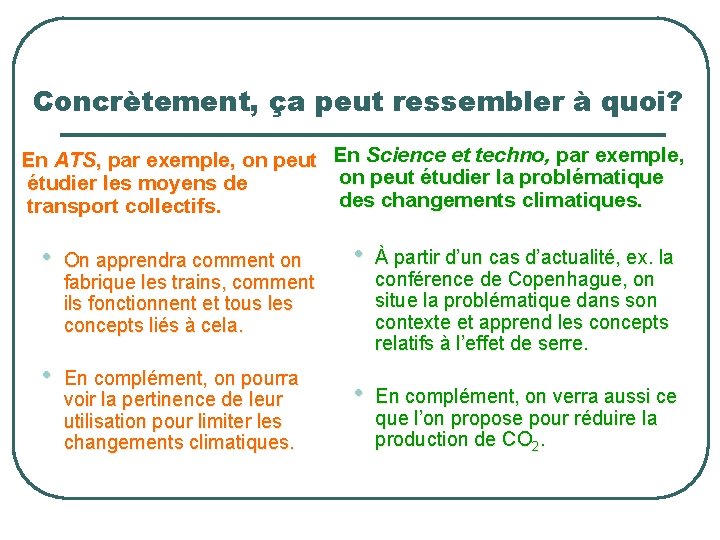 Concrètement, ça peut ressembler à quoi? En ATS, par exemple, on peut En Science