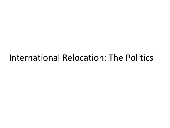 International Relocation: The Politics International Relocation: The Politics