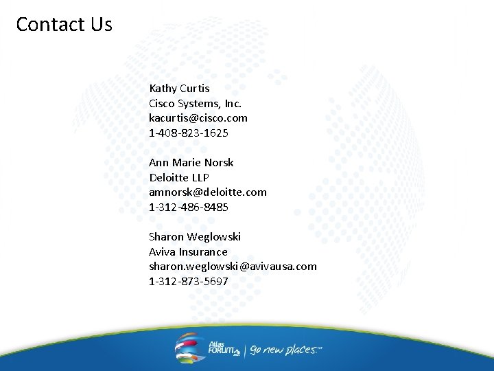Contact Us Kathy Curtis Cisco Systems, Inc. kacurtis@cisco. com 1 -408 -823 -1625 Ann Contact Us Kathy Curtis Cisco Systems, Inc. kacurtis@cisco. com 1 -408 -823 -1625 Ann