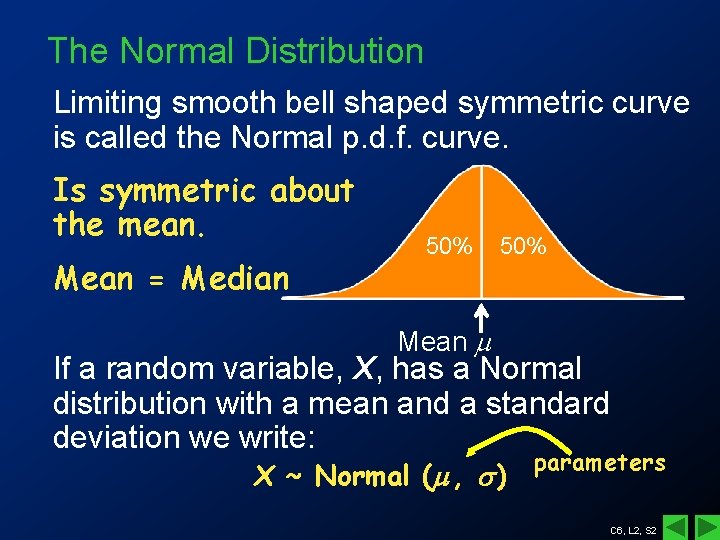 The Normal Distribution Limiting smooth bell shaped symmetric curve is called the Normal p.