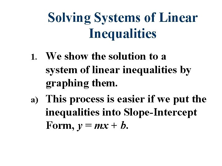 Solving Systems of Linear Inequalities We show the solution to a system of linear
