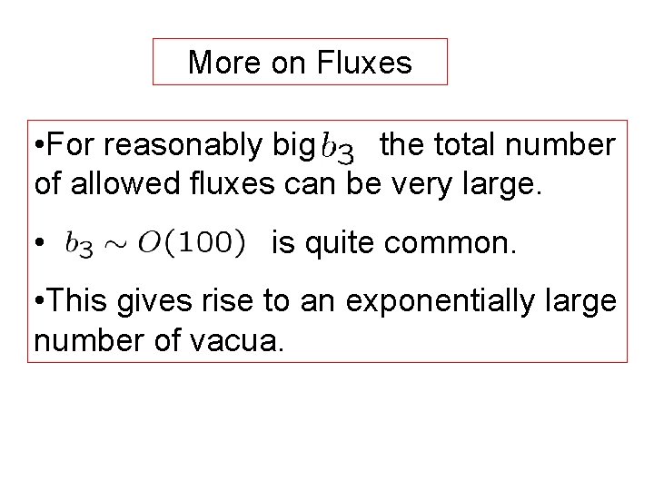 More on Fluxes • For reasonably big the total number of allowed fluxes can