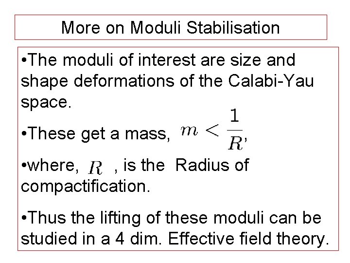 More on Moduli Stabilisation • The moduli of interest are size and shape deformations